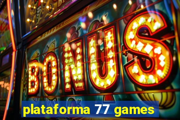 plataforma 77 games